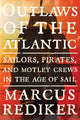 Book cover of: Outlaws of the Atlantic. By: Marcus Buford Rediker