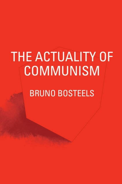 Book cover of: Actuality of Communism. By: Bruno Bosteels