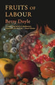 Book cover of: Fruits of Labour. By: Betty Doyle