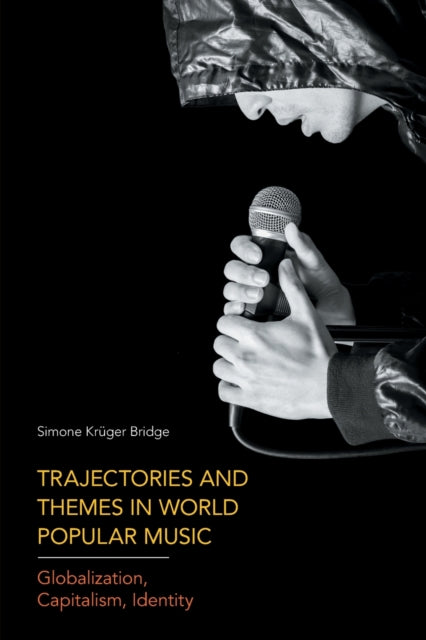 Book cover of: Trajectories and Themes in World Popular Music. By: Simone Krüger Bridge