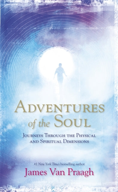 Book cover of: Adventures of the Soul. By: James Van Praagh