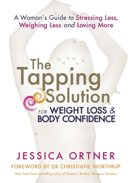 Book cover of: Tapping Solution for Weight Loss & Body Confidence. By: Jessica Ortner