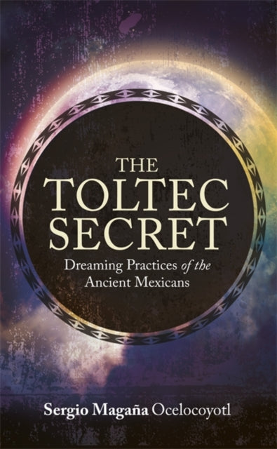 Book cover of: Toltec Secret. By: Sergio Magaña