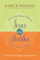 Book cover of: Lifetimes When Jesus and Buddha Knew Each Other. By: Gary R. Renard