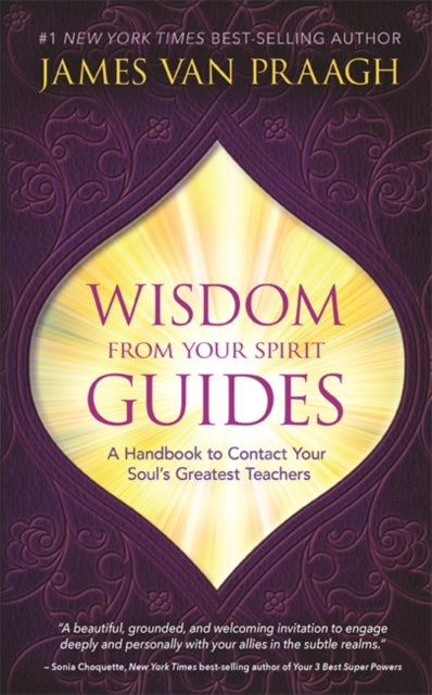 Book cover of: Wisdom from Your Spirit Guides. By: James Van Praagh