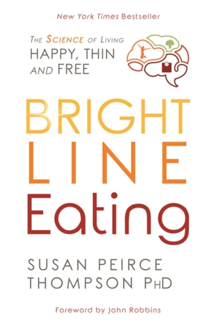 Book cover of: Bright Line Eating. By: Susan Peirce Thompson