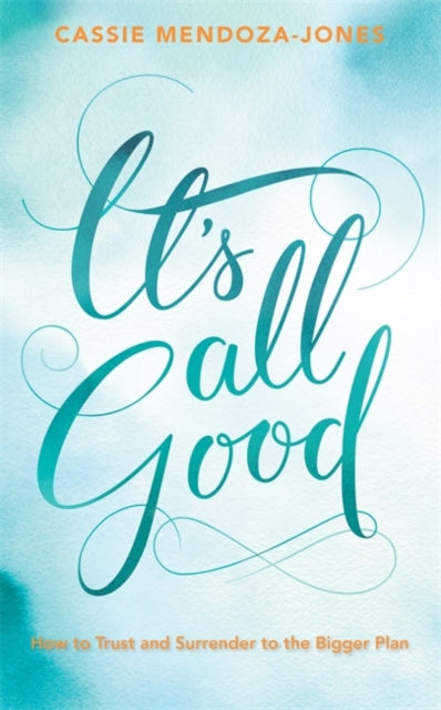 Book cover of: It's All Good. By: Cassie Mendoza-Jones