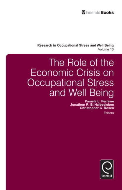 Book cover of: Role of the Economic Crisis on Occupational Stress and Well Being. By: Pamela L. Perrewé