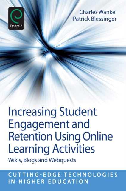 Book cover of: Increasing Student Engagement and Retention Using Online Learning Activities. By: Charles Wankel