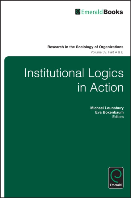 Book cover of: Institutional Logics in Action. By: Michael Lounsbury