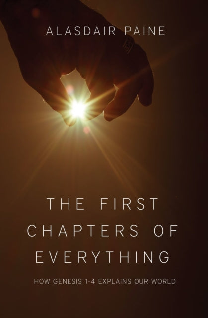 Book cover of: First Chapters of Everything. By: Alasdair Paine