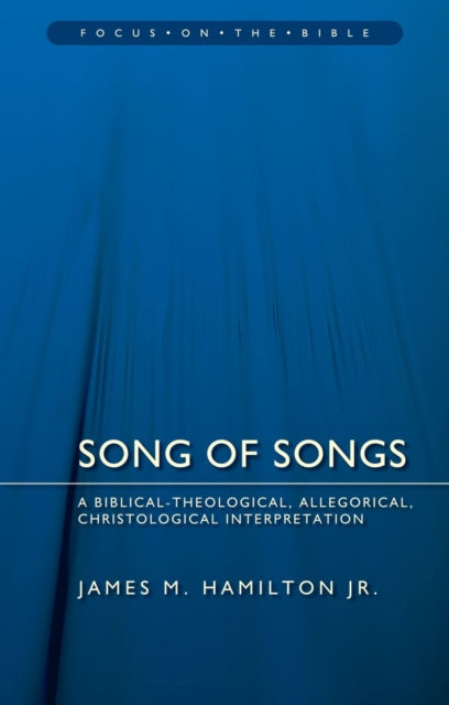 Book cover of: Song of Songs: A Biblical-Theological, Allegorical, Christological Interpretation. By: Hamilton, James M., Jr.