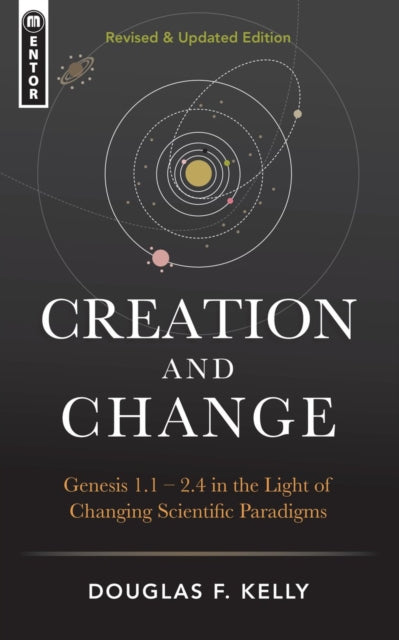 Book cover of: Creation And Change. By: Douglas F. Kelly