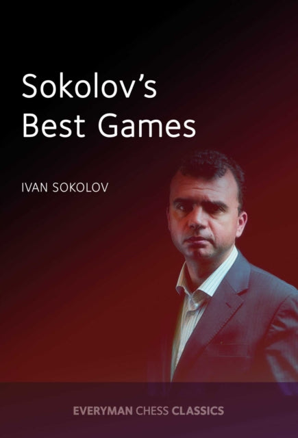 Book cover of: Sokolov's Best Games. By: Ivan Sokolov