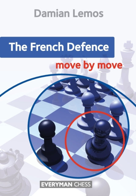 Book cover of: French Defence: Move by Move. By: Damian LEMOS