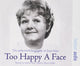 Book cover of: Too Happy a Face