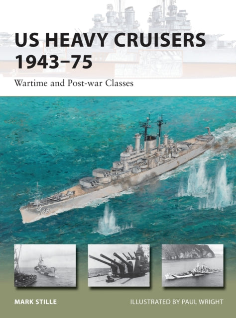 Book cover of: US Heavy Cruisers 1943–75. By: Mark Stille