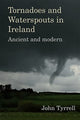 Book cover of: Tornadoes and Waterspouts in Ireland. By: John Tyrrell