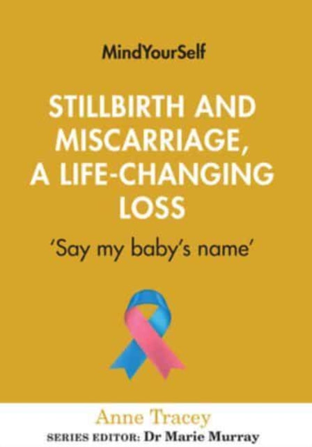 Book cover of: Stillbirth and Miscarriage, a Life-Changing Loss. By: Anne Tracey