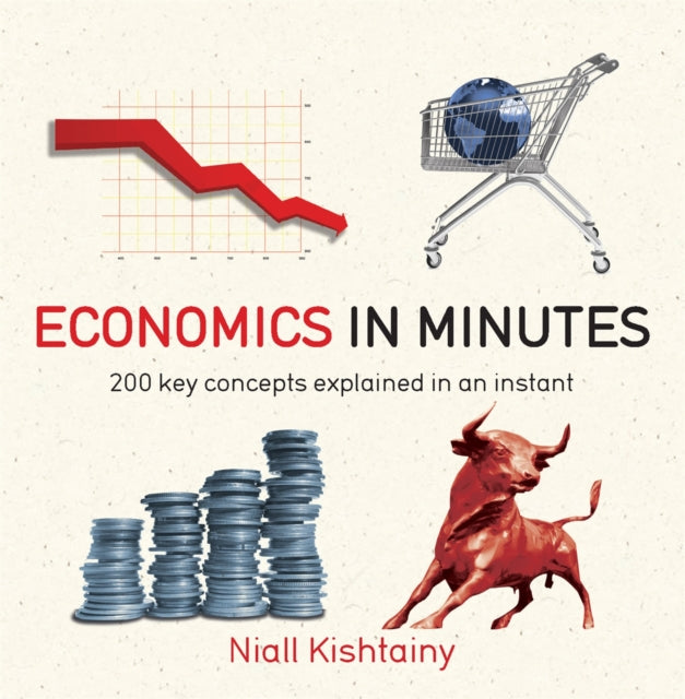 Book cover of: Economics in Minutes. By: Niall Kishtainy