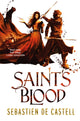 Book cover of: Saint's Blood. By: Sebastien de Castell (author)