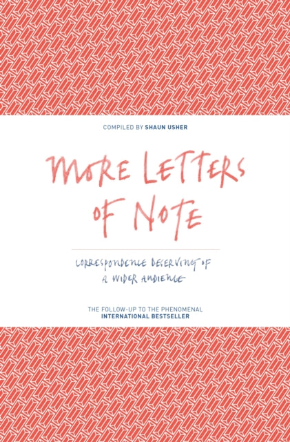 Book cover of: More Letters of Note. By: Shaun Usher