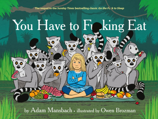 Book cover of: You Have to Fucking Eat. By: Adam Mansbach