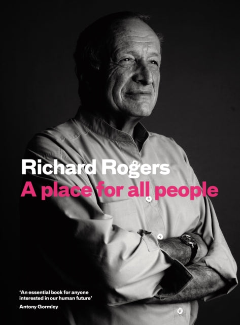 Book cover of: Place for All People. By: Richard Rogers