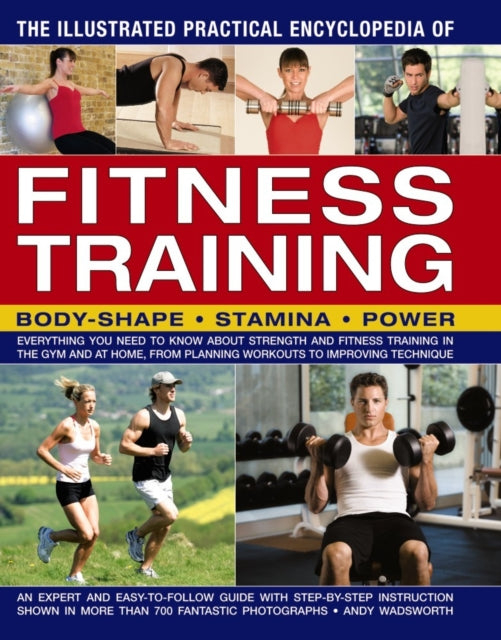 Book cover of: Illustrated Practical Encyclopedia of Fitness Training. By: Andy Wadsworth