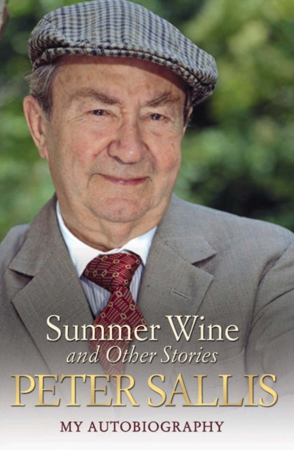 Book cover of: Peter Sallis - Summer Wine & Other Stories