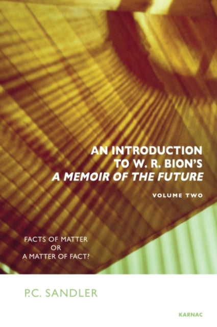 Book cover of: Introduction to W.R. Bion's 'A Memoir of the Future'. By: P. C. Sandler