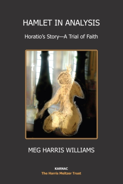 Book cover of: Hamlet in Analysis. By: Meg Harris Williams
