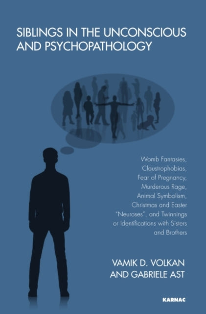 Book cover of: Siblings in the Unconscious and Psychopathology. By: Vamik D. Volkan