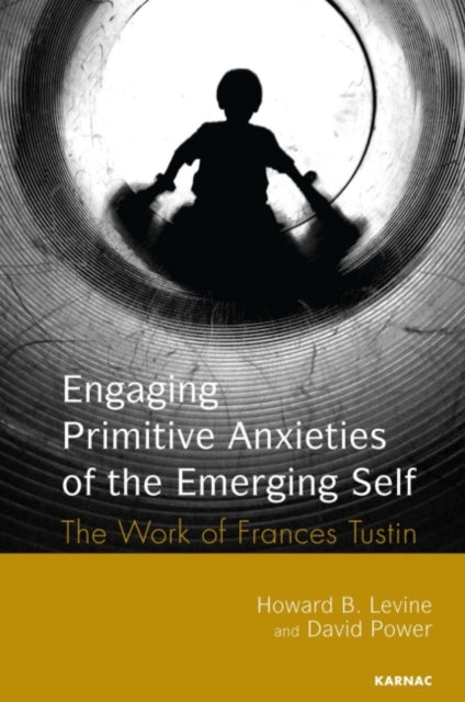 Book cover of: Engaging Primitive Anxieties of the Emerging Self. By: Howard B. Levine