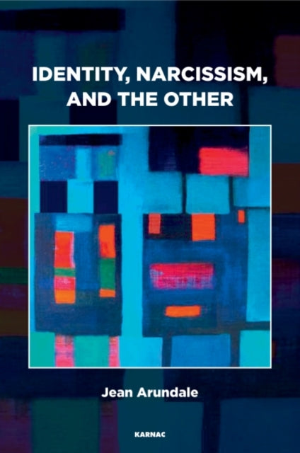 Book cover of: Identity, Narcissism, and the Other. By: Jean Arundale
