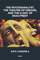 Book cover of: Psychoanalyst, the Theatre of Dreams and the Clinic of Enactment. By: R. M. S. Cassorla