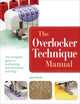 Overlocker Technique Manual, The Complete Guide to Serging and Decorative Stitching 9781782210207 Julia Hincks