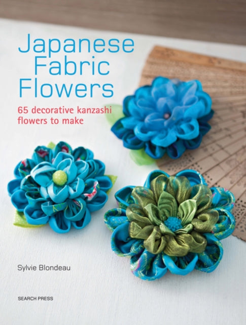 Book cover of: Japanese Fabric Flowers. By: Sylvie Blondeau