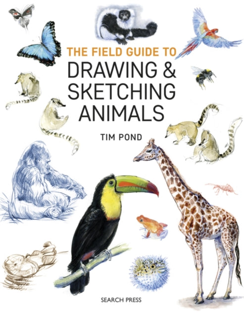 Book cover of: Field Guide to Drawing & Sketching Animals. By: Tim Pond