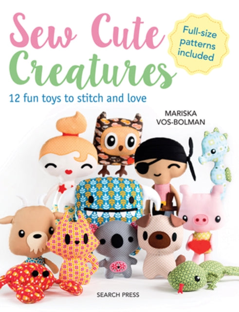 Book cover of: Sew Cute Creatures. By: Bolman M. Vos