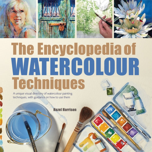 Book cover of: Encyclopedia of Watercolour Techniques. By: Hazel Harrison