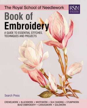 Royal School of Needlework Book of Embroidery, A Guide to Essential Stitches, Techniques and Projects