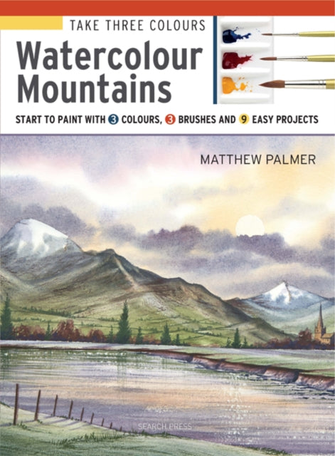 Book cover of: Take Three Colours: Watercolour Mountains. By: M. Palmer