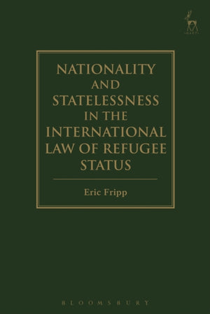 Nationality and Statelessness in the International Law of Refugee Status
