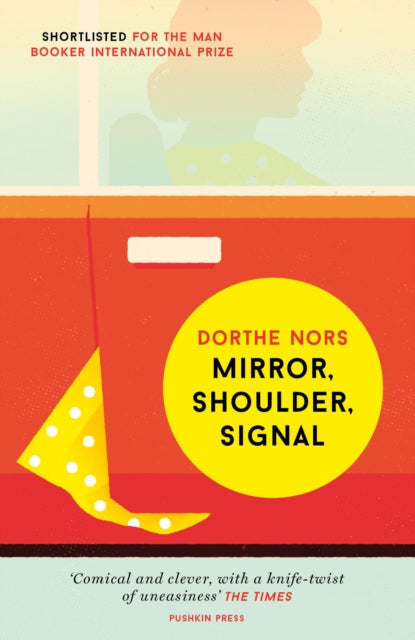 Book cover of: Mirror, Shoulder, Signal. By: Dorthe Nors