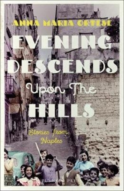 Book cover of: Evening Descends Upon the Hills. By: Anna Maria Ortese