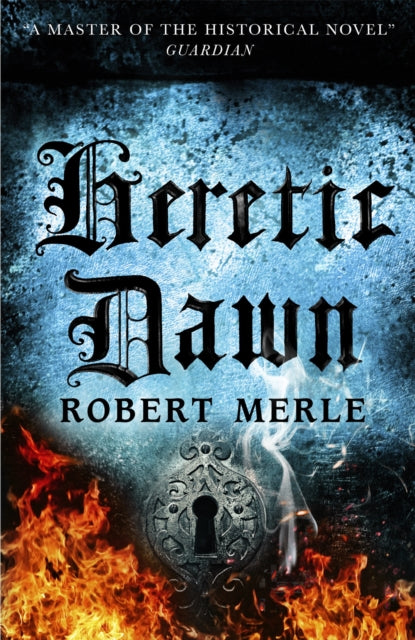 Book cover of: Heretic Dawn: Fortunes of France 3. By: Robert Merle