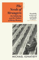 Book cover of: Needs of Strangers. By: Michael Ignatieff