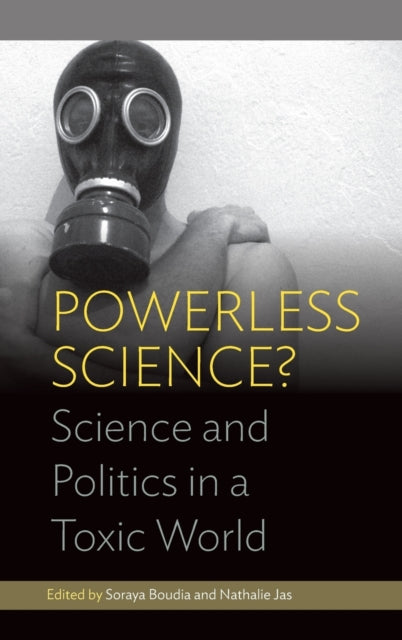 Book cover of: Powerless Science?. By: Soraya Boudia