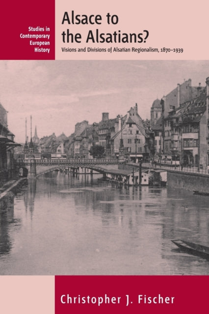 Book cover of: Alsace to the Alsatians?. By: Christopher J. Fischer